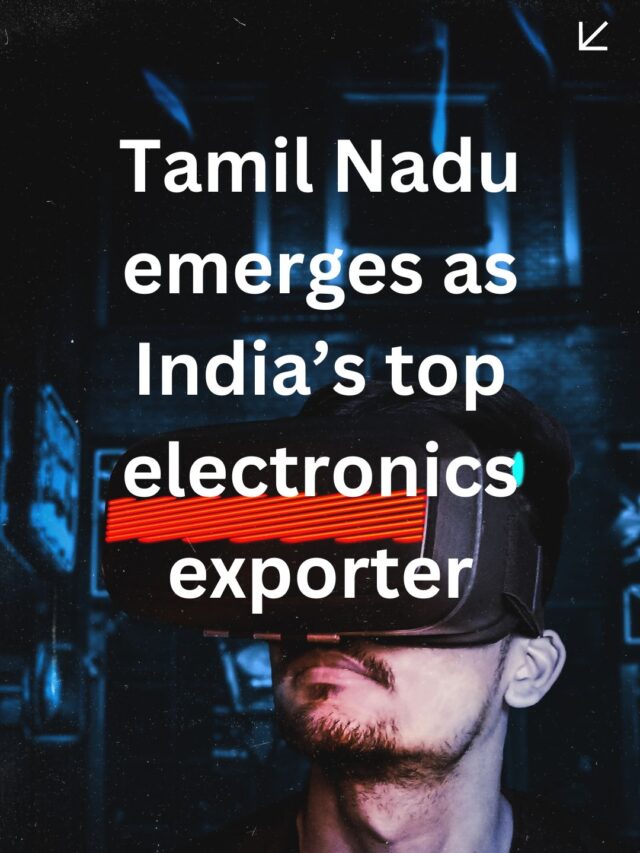 Tamil Nadu emerges as India’s top electronics exporter, triples exports to $5.37 bn in FY23